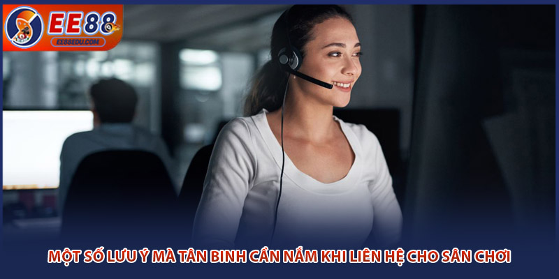 Một số lưu ý mà tân binh cần nắm khi liên hệ cho sân chơi