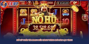 Nổ Hũ Thần Tài Mang Đến Hành Trình Mới Săn Lộc Vàng